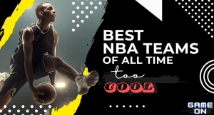 Best NBA Teams in the World